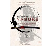 The Man They Called Yasuke: The untold story of the African warrior who became samurai.