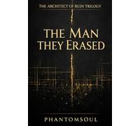 The Man They Erased: 1 (The Architect of Ruin Trilogy)