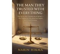 The Man They Trusted With Everything: The Life of Abu Ubaidah ibn al-Jarrah - The Companion Who Ruled an Empire and Owned Nothing