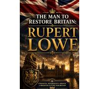 The Man To Restore Britain: Rupert Lowe