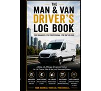 The Man & Van Driver's Log Book: A Daily Job, Mileage & Expense Tracker for UK Courier, Man & Van, and Removals Drivers