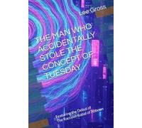 THE MAN WHO ACCIDENTALLY STOLE THE CONCEPT OF TUESDAY (The Raccoon Cabal of Abboon)