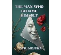 THE MAN WHO BECAME HIMSELF: How to Return to Your Soul in a World That Wants to Own You