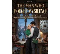 The Man Who Bought My Silence: A Billionaire Enemies-to-Lovers Romance (The Women Who Walked Away)