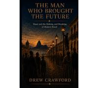 The Man Who Brought the Future: Mauá and the Making, and Breaking, of Modern Brazil