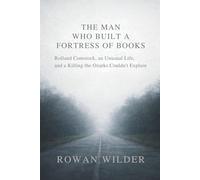 The Man Who Built a Fortress of Books: Rolland Comstock, an Unusual Life, and a Killing the Ozarks Couldn’t Explain