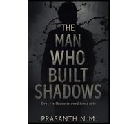 The Man Who Built Shadows: Every silhouette owed him a debt