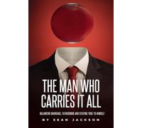 THE MAN WHO CARRIES IT ALL: Balancing Marriage, Fatherhood and Staying True to himself
