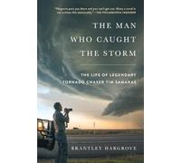 El hombre que atrapó la tormenta – La vida del legendario cazador de tornados Tim Samaras