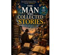 The Man Who Collected Stories: A Mysterious Literary Novel About Memory, Secrets, and the Stories That Connect Us