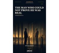 The Man Who Could Not Prove He Was Real: A Contemporary Existential Tale: 13 (The Unquiet Age)