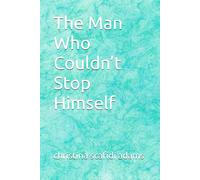 The Man Who Couldn’t Stop Himself