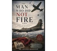 THE MAN WHO DID NOT FIRE: A WW- II Novel