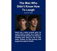 The Man Who Didn’t Know How To Laugh