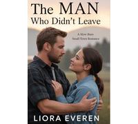 The Man Who Didn’t Leave: A Slow-Burn Small-Town Romance (Brave Hearts of Timber Ridge)