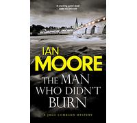 The Man Who Didn't Burn: A thrilling new crime series by the author of Death and Croissants (Loire Valley Mystery)