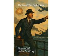 The Man Who Ended War: Illustrated
