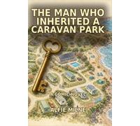 The man Who Inherited a Caravan Park: A Comic Novel of Chaos, Community and Cornish Summers (Trelawney Sands - The Man Who Inherited a Caravan Park)