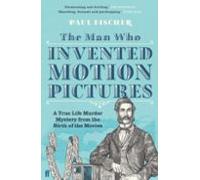 The Man Who Invented Motion Pictures