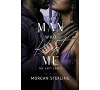 The Man Who Kept Me (The Kept Series)