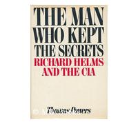 The man who kept the secrets: Richard Helms & the CIA