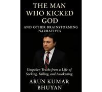 THE MAN WHO KICKED GOD: AND OTHER BRAINSTORMING NARRATIVES
