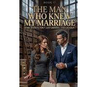 The Man Who Knew My Marriage: A Dark Investigative Romance: 17 (The Women Who Walked Away)