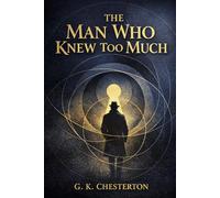 The Man Who Knew Too Much: Horne Fisher’s Timeless Mysteries