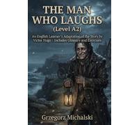 The Man Who Laughs (Level A2): An English Learner's Adaptation of the Story by Victor Hugo | Includes Glossary and Exercises
