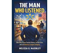 THE MAN WHO LISTENED: “How John Furner Stocked Shelves, Earned Trust, and Led America’s Largest Company”