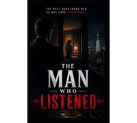 THE MAN WHO LISTENED: The most dangerous men do not look dangerous