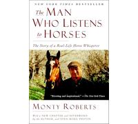 The Man Who Listens to Horses: The Story of a Real-Life Horse Whisperer