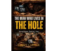 The Man Who Lives in the Hole: The True Story of Workplace Surveillance, Control, and Survival