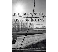 THE MAN WHO LIVES ON RUINS: The Immortal Witness of the 20th Century: 1 (The Volk Archives)