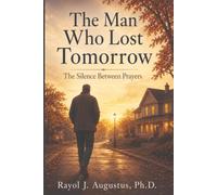 The Man Who Lost Tomorrow: The Silence Between Prayers