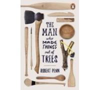 The Man Who Made Things Out Of Trees