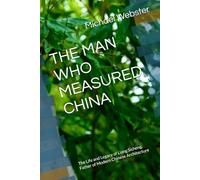 THE MAN WHO MEASURED CHINA: The Life and Legacy of Liang Sicheng, Father of Modern Chinese Architecture (Niche Famous People)