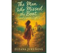 The Man Who Missed the Boat… and Lemon Light: For Fans of Eat Pray Love & Lemon Light