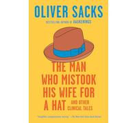 The Man Who Mistook His Wife for a Hat: And Other Clinical Tales