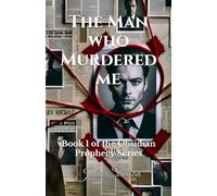 The Man Who Murdered Me: Book 1 of the Obsidian Prophecy Series