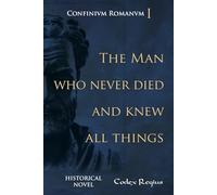 The man who never died and knew all things (Confinium Romanum (English))