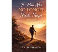 The Man Who No Longer Needs Maps | Islamic Fictional Story Book On Tawakkul | Learn Trusting Allah with the Help of Novel | Islamic Novel for Youths and Adults