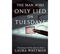 The Man Who Only Lied On Tuesdays: A Psychological Thriller (Quiet Lies Book 2)