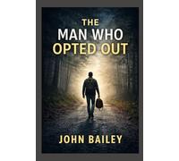 The Man Who Opted Out (Living as an Adult in the 21st Century)