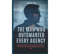 THE MAN WHO OUTSMARTED EVERY AGENCY: The Maverick, the Murder, and the Mystery: John McAfee’s War Against the IRS and His 18-Month Run Across the High Seas