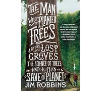 The Man Who Planted Trees: A Story of Lost Groves, the Science of Trees, and a Plan to Save the Planet