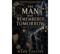 The Man Who Remembered Tomorrow (21st Century Holmes)