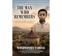 The Man Who Remembers: AN UNFORGETTABLE MEMOIR OF MIGRATION, IDENTITY, AND THE QUIET ART OF SURVIVAL