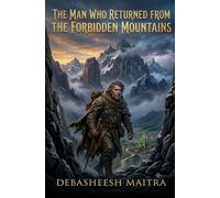 The Man Who Returned from the Forbidden Mountain: A Novel of Survival, Faith, and Homecoming