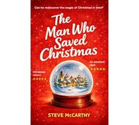 The Man Who Saved Christmas: A warm, hopeful festive short story for 2026, perfect for fans of Love Actually